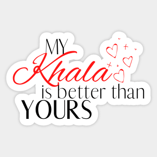 My Khala is Better Than Yours - Quote Sticker